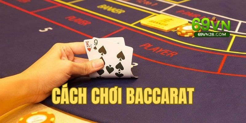 Cách Chơi Baccarat Mới Nhất Dành Cho Người Không Chuyên